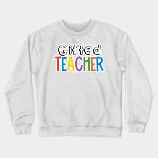 Rainbow Gifted Teacher Crewneck Sweatshirt